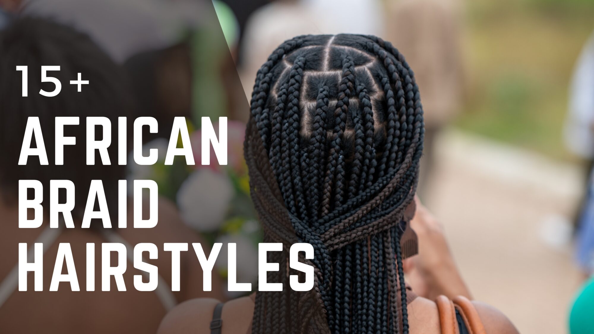 15 Gorgeous African Braid Hairstyles to Inspire Your Next Look